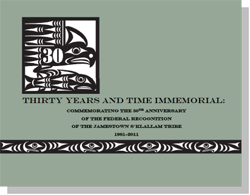 Image of Exhibit companion book cover: 'Thirty Years and Time Immemorial; Commemorating the 30th Anniversary of the Official Federal Recognition of the Jamestown S'Klallam Tribe